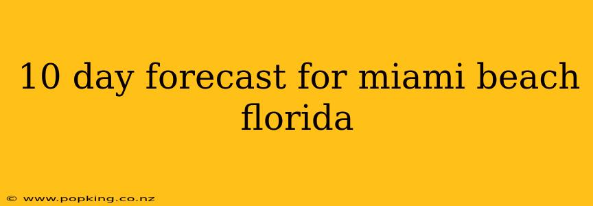 10 day forecast for miami beach florida