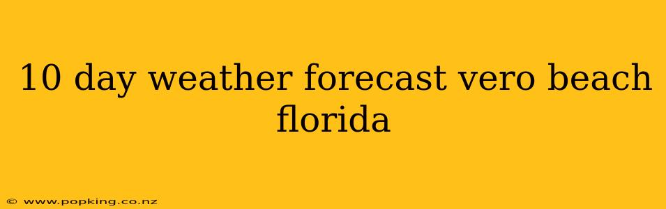 10 day weather forecast vero beach florida