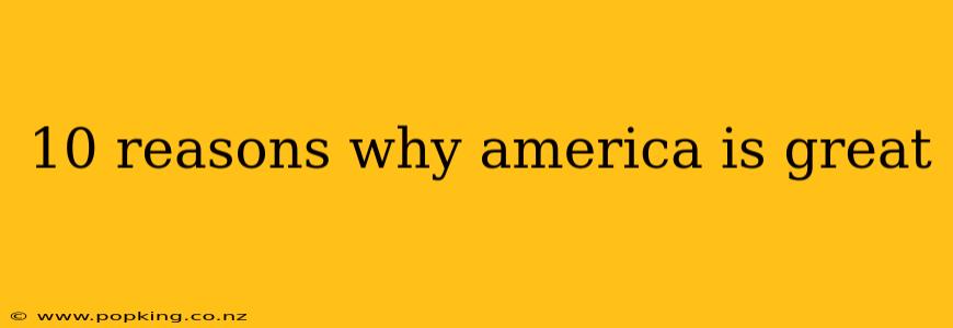 10 reasons why america is great