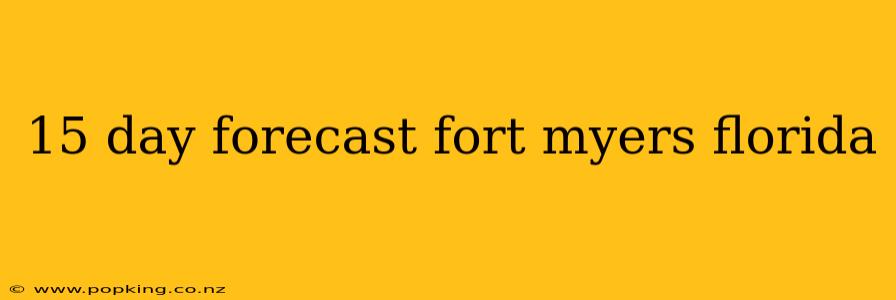 15 day forecast fort myers florida