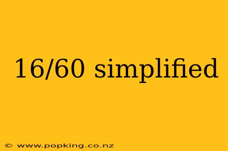 16/60 simplified