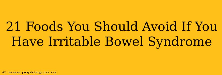 21 Foods You Should Avoid If You Have Irritable Bowel Syndrome