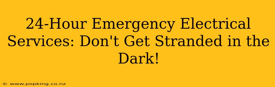 24-Hour Emergency Electrical Services: Don't Get Stranded in the Dark!