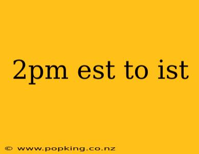2pm est to ist