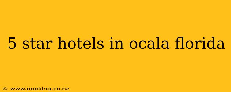 5 star hotels in ocala florida