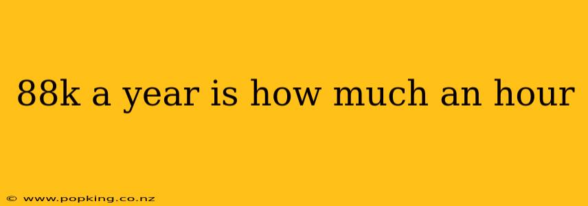 88k a year is how much an hour