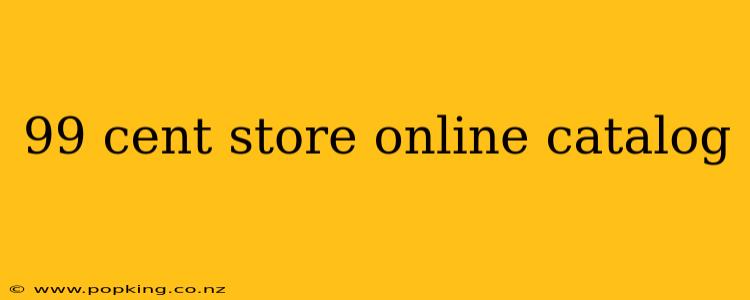 99 cent store online catalog