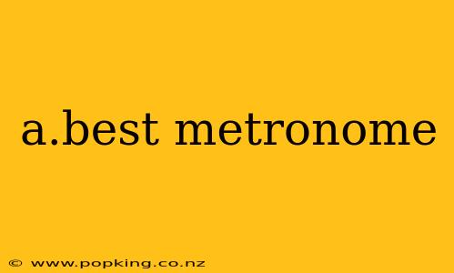 a.best metronome