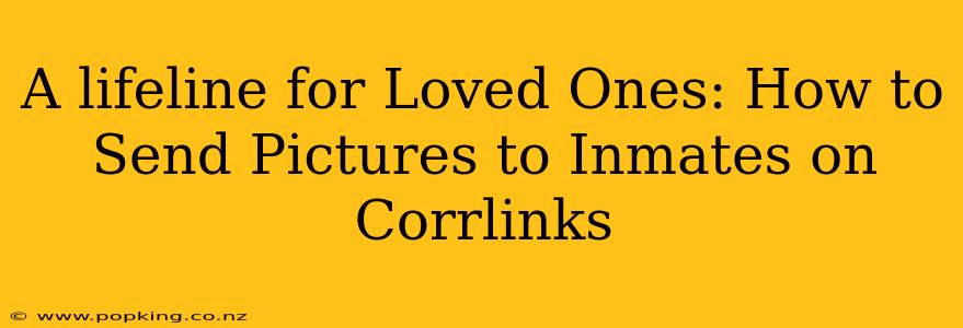 A lifeline for Loved Ones: How to Send Pictures to Inmates on Corrlinks