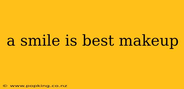 a smile is best makeup