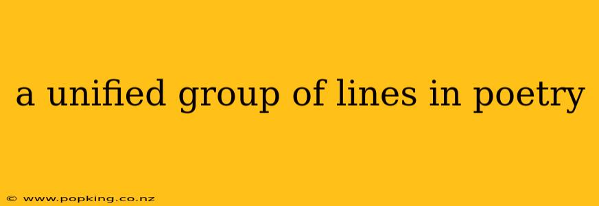 a unified group of lines in poetry