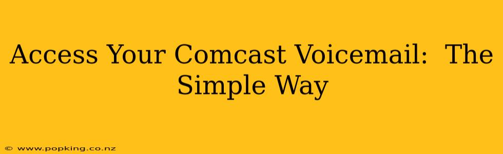 Access Your Comcast Voicemail:  The Simple Way