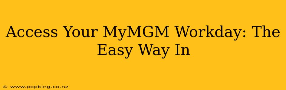 Access Your MyMGM Workday: The Easy Way In