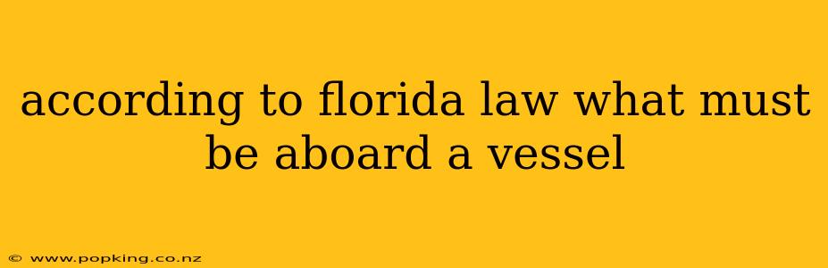 according to florida law what must be aboard a vessel