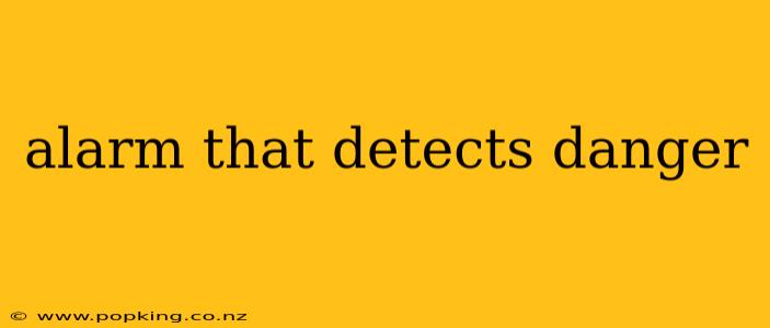 alarm that detects danger