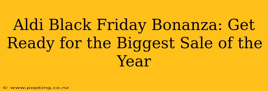 Aldi Black Friday Bonanza: Get Ready for the Biggest Sale of the Year