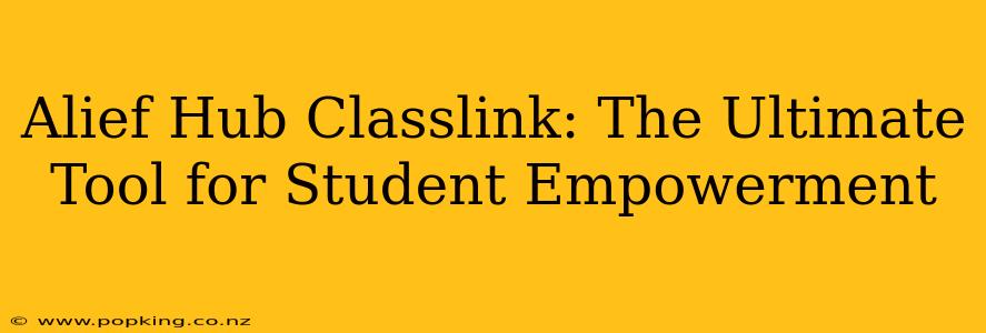 Alief Hub Classlink: The Ultimate Tool for Student Empowerment