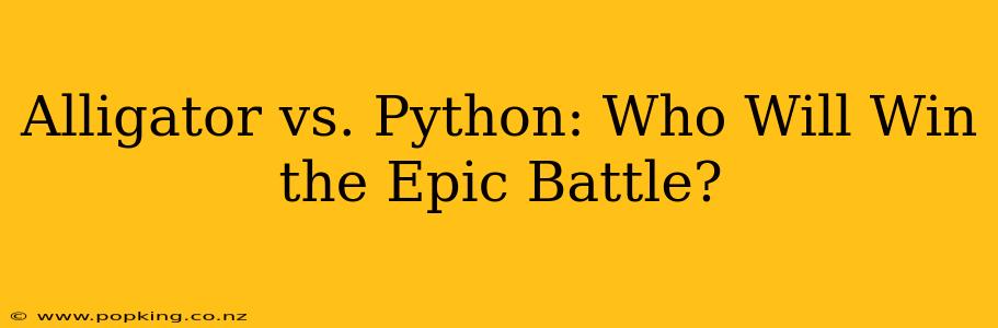 Alligator vs. Python: Who Will Win the Epic Battle?
