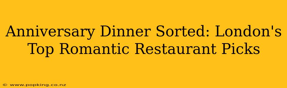 Anniversary Dinner Sorted: London's Top Romantic Restaurant Picks