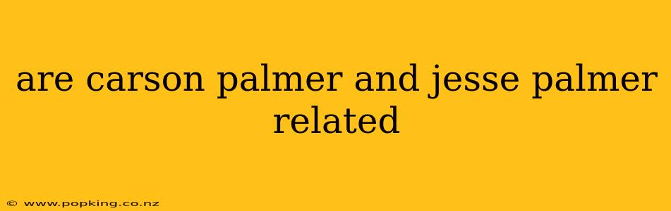 are carson palmer and jesse palmer related