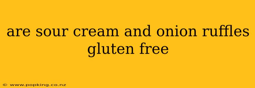 are sour cream and onion ruffles gluten free