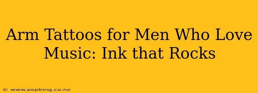 Arm Tattoos for Men Who Love Music: Ink that Rocks