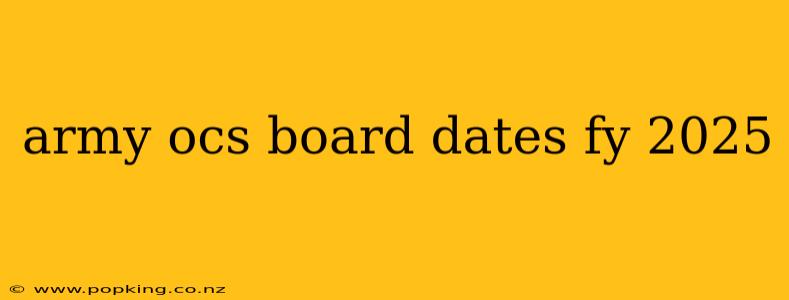 army ocs board dates fy 2025