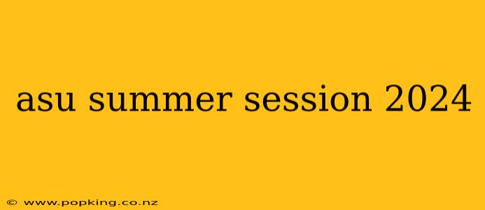 asu summer session 2024