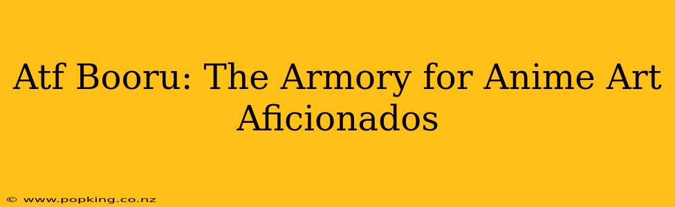 Atf Booru: The Armory for Anime Art Aficionados