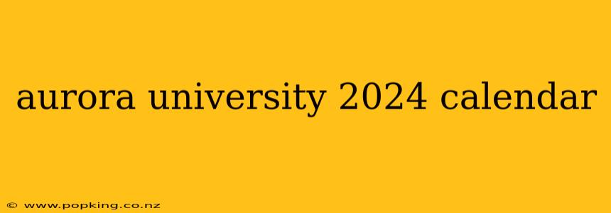 aurora university 2024 calendar