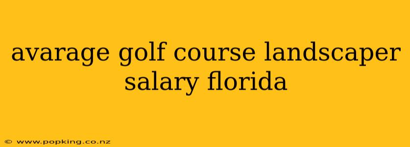 avarage golf course landscaper salary florida