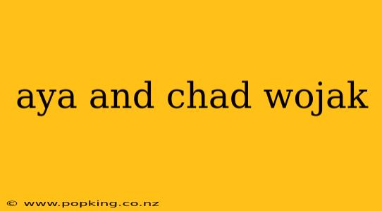 aya and chad wojak