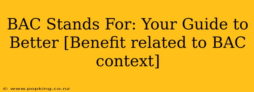 BAC Stands For: Your Guide to Better [Benefit related to BAC context]