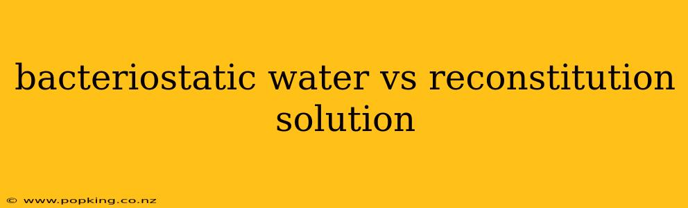 bacteriostatic water vs reconstitution solution