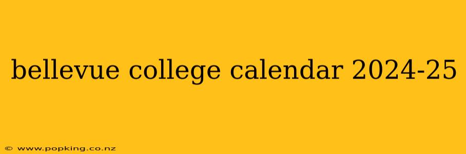 bellevue college calendar 2024-25
