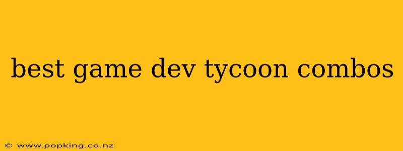 best game dev tycoon combos
