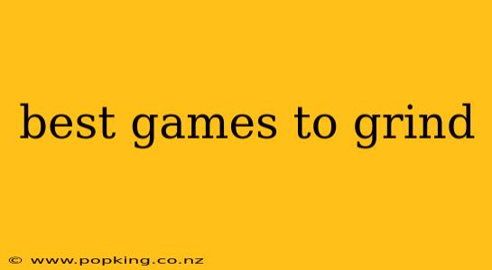 best games to grind