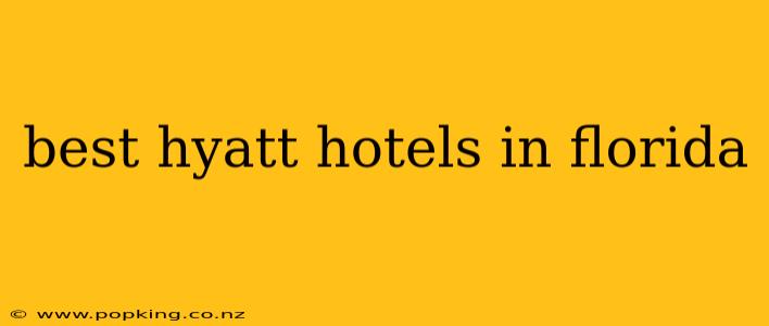 best hyatt hotels in florida