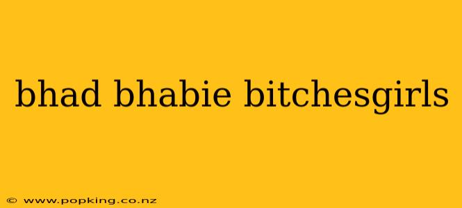 bhad bhabie bitchesgirls