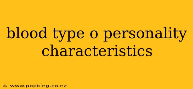 blood type o personality characteristics