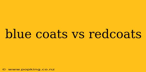 blue coats vs redcoats