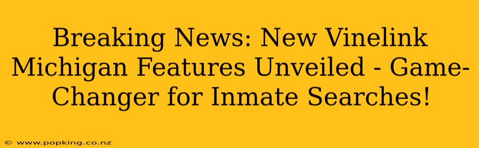 Breaking News: New Vinelink Michigan Features Unveiled - Game-Changer for Inmate Searches!
