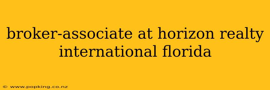 broker-associate at horizon realty international florida