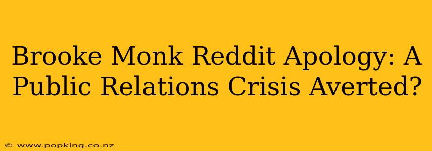 Brooke Monk Reddit Apology: A Public Relations Crisis Averted?