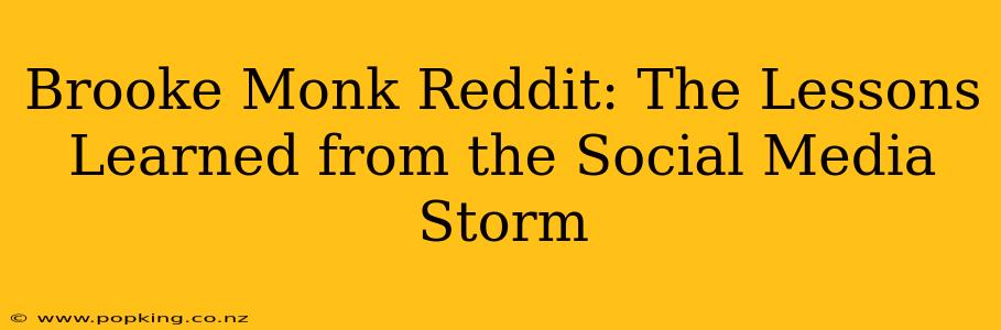 Brooke Monk Reddit: The Lessons Learned from the Social Media Storm