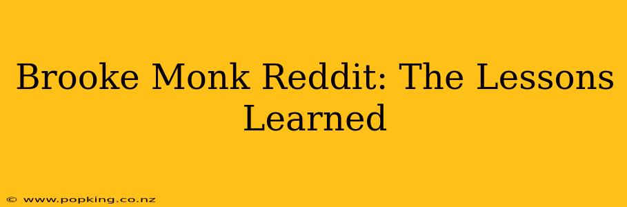 Brooke Monk Reddit: The Lessons Learned
