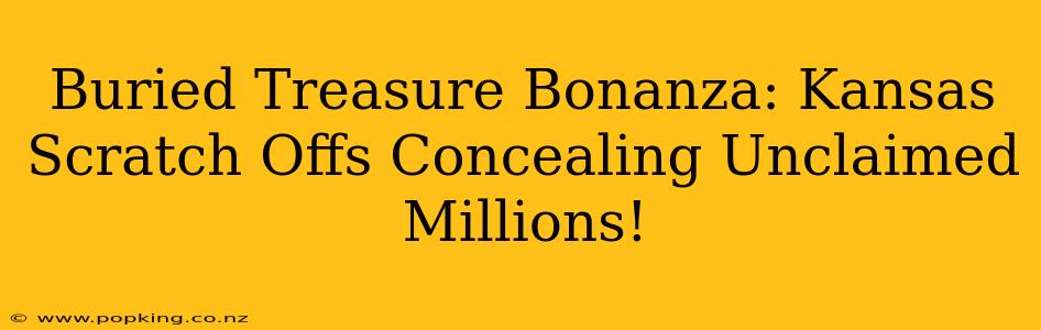 Buried Treasure Bonanza: Kansas Scratch Offs Concealing Unclaimed Millions!