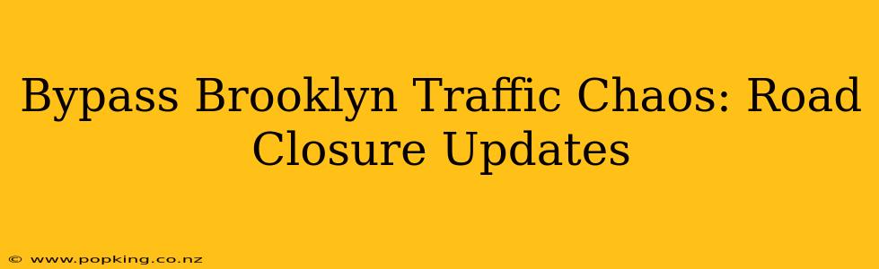 Bypass Brooklyn Traffic Chaos: Road Closure Updates