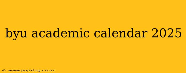 byu academic calendar 2025