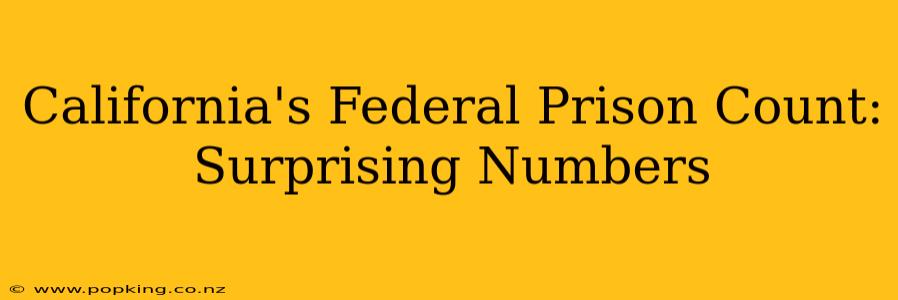 California's Federal Prison Count: Surprising Numbers